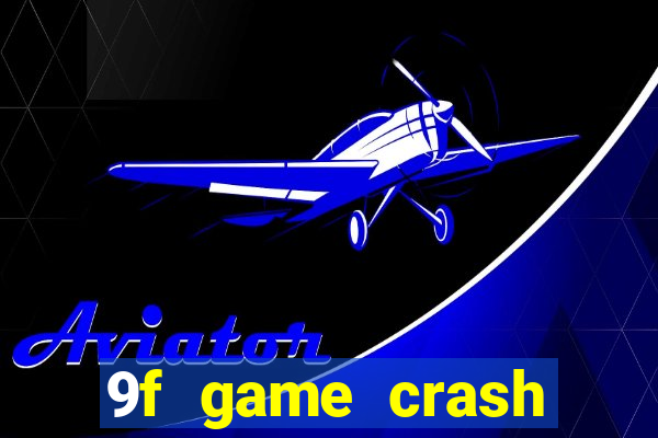 9f game crash ganhar dinheiro
